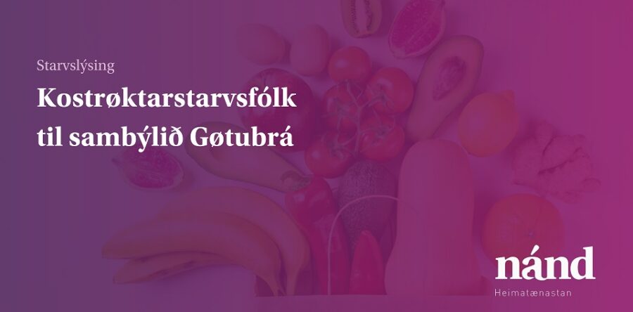 Fast starv sum kostrøktarstarvsfólk til eldrasambýlið Gøtubrá í Norðragøtu