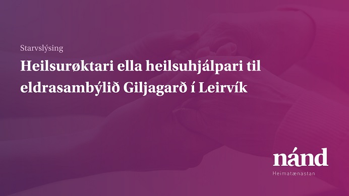 Lýsing : Heilsurøktari ella heilsuhjálpari til Eldrasambýlið Giljagarð í Leirvík