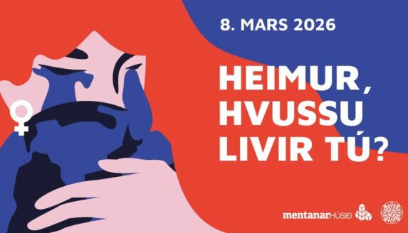 HEIMUR HVUSSU LIVIR TÙ? Kvinnudagurin í Mentanarhúsinum.