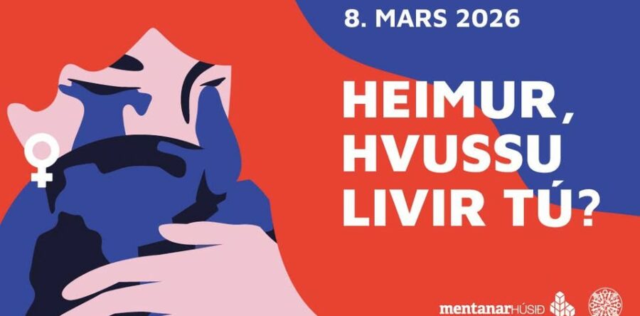 HEIMUR HVUSSU LIVIR TÙ? Kvinnudagurin í Mentanarhúsinum.